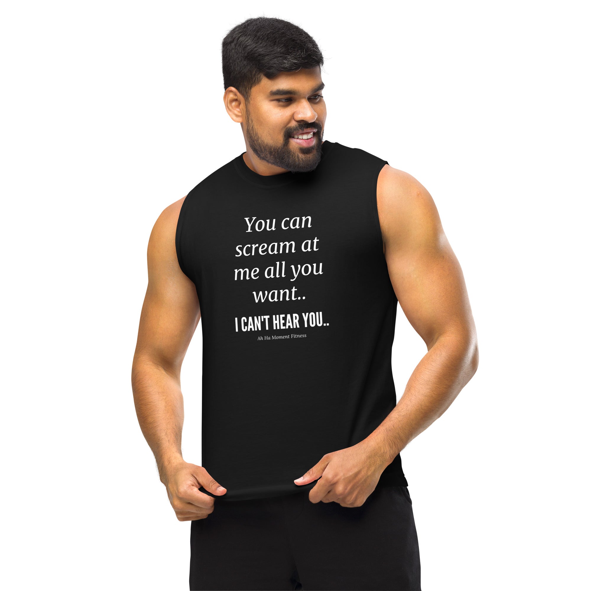 Muscle Shirt - I Can't Hear You