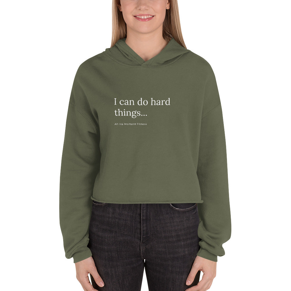 Crop Hoodie - I Can Do Hard Things Ah Ha